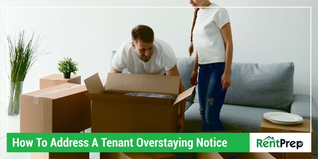 How To Address A Tenant Overstaying Notice: A Complete Guide