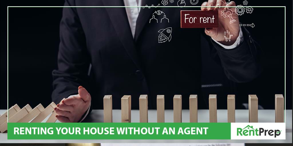 Everything You Need To Know About How To Rent Your House Without An Agent